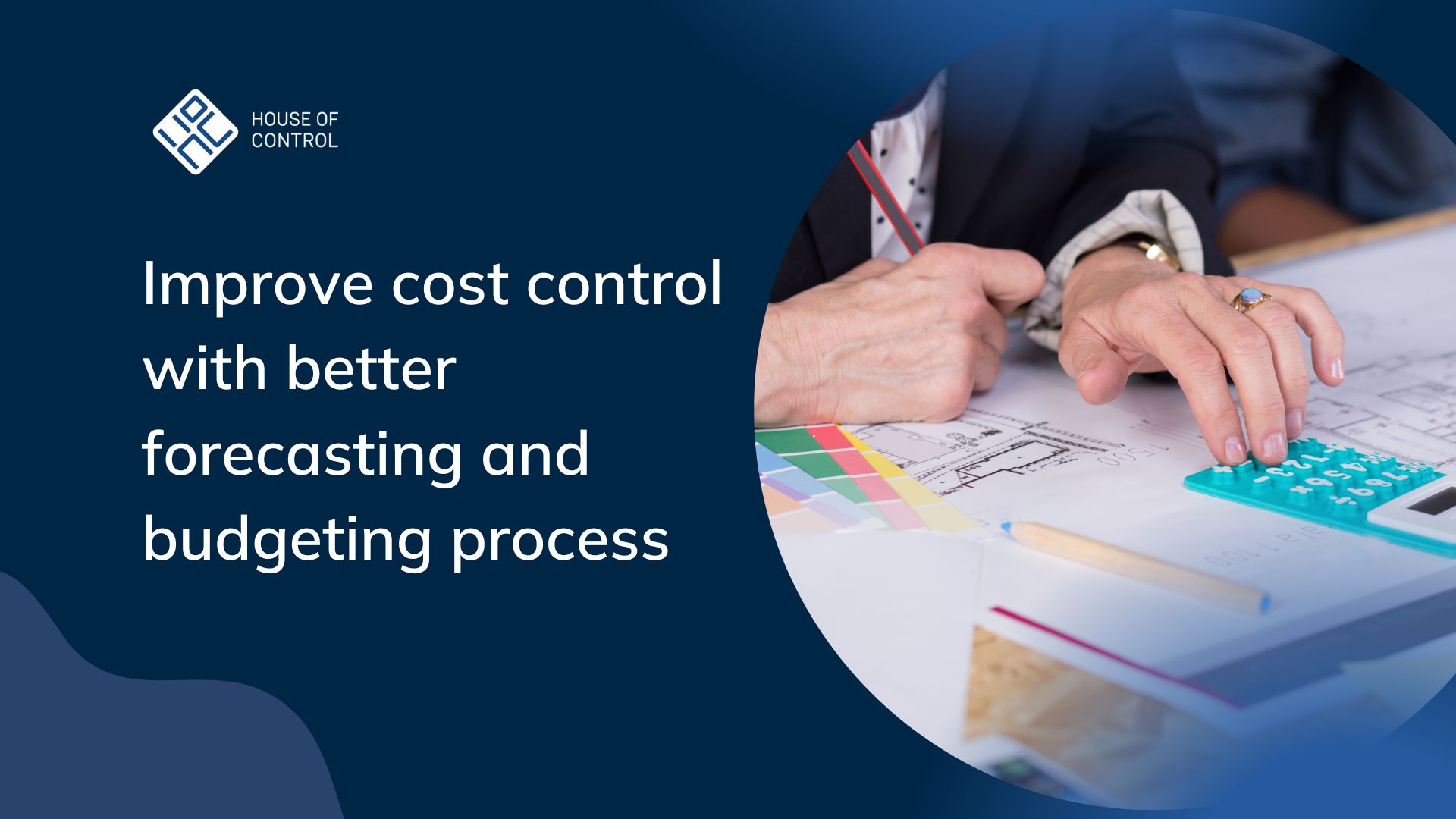 Improve cost control with better forecasting and budgeting process
